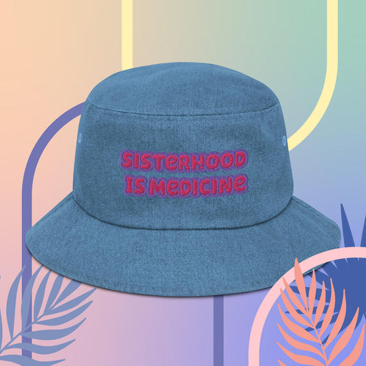 SISTERHOOD IS MEDICINE Denim bucket hat